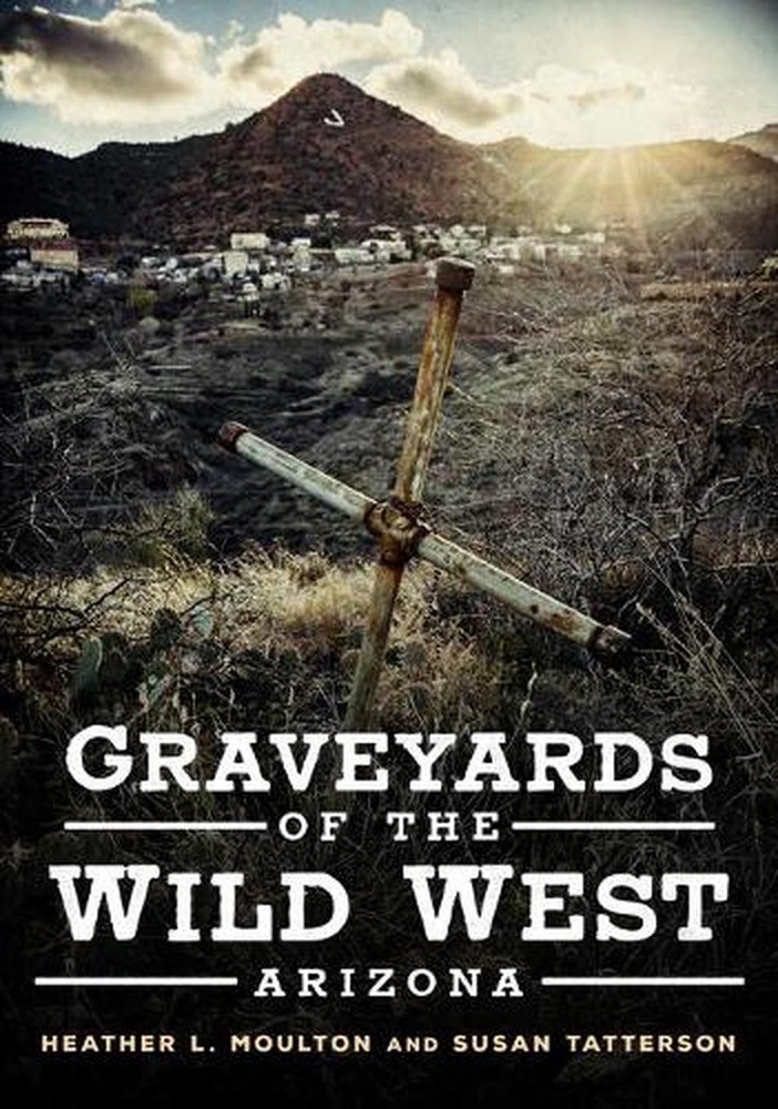 Graveyards of the Wild West: Arizona by Heather Moulton (English) Paperback Book