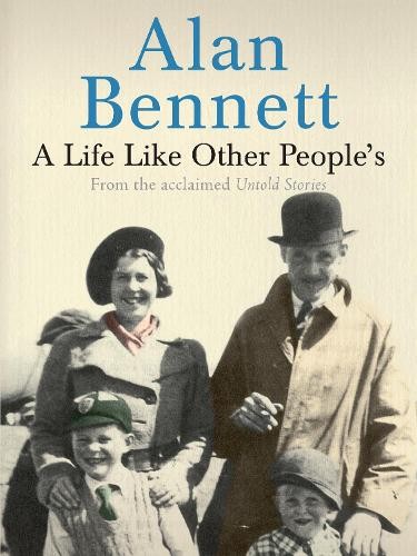 A Life Like Other People's, Alan Bennett