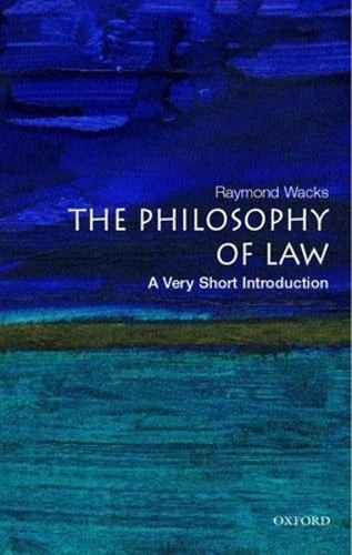 The Philosophy of Law: A Very Short Introduction by Raymond Wacks: Used