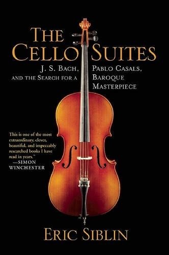 Cello Suites: J. S. Bach, Pablo Casals..., Siblin, Eric