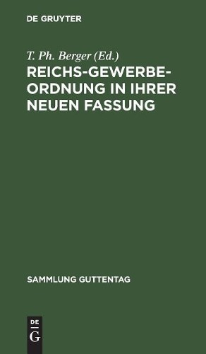 Reichs-Gewerbe-Ordnung in ihrer neuen Fassung (Hardback) Sammlung Guttentag