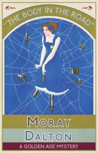 Body in the Road : A Golden Age Mystery, Paperback by Dalton, Moray, Like New...