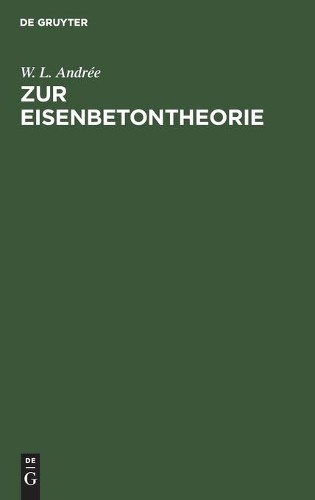 W L Andrée Zur Eisenbetontheorie (Hardback)