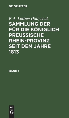 Sammlung Der Für Die Königlich Preussische Rhein-Provinz Seit Dem Jah (Hardback)
