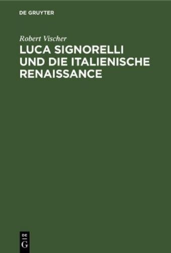 Robert Vischer Luca Signorelli Und Die Italienische Renaissance (Hardback)