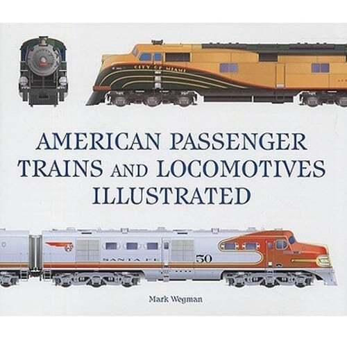 American Passenger Trains and Locomotives Illustrated by Mark Wegman: Used