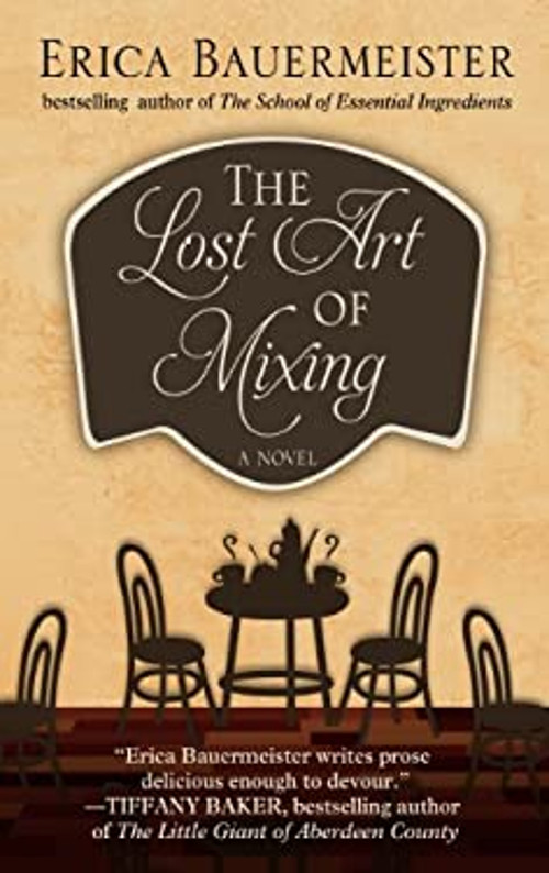 The Lost Art of Mixing Hardcover Erica Bauermeister
