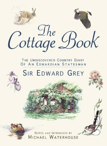 The Cottage Book: Sir Edward Grey's Country Cot... by Grey, Sir Edward PaperbackFREE US DELIVERY | ISBN: 0297607529 | Quality Books