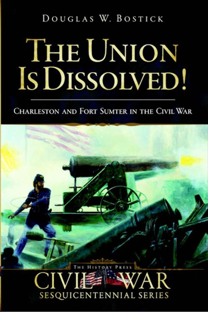 NEW The History Press The Union is Dissolved!, SC 9781596295735 Civil War Series