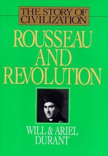 Rousseau and Revolution: A History of Civilization in France, England, and Germ