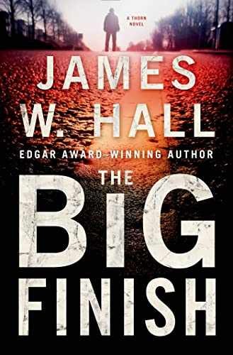 The Big Finish: A Thorn Novel (Thorn - Hardcover, by Hall James W. - Very Good