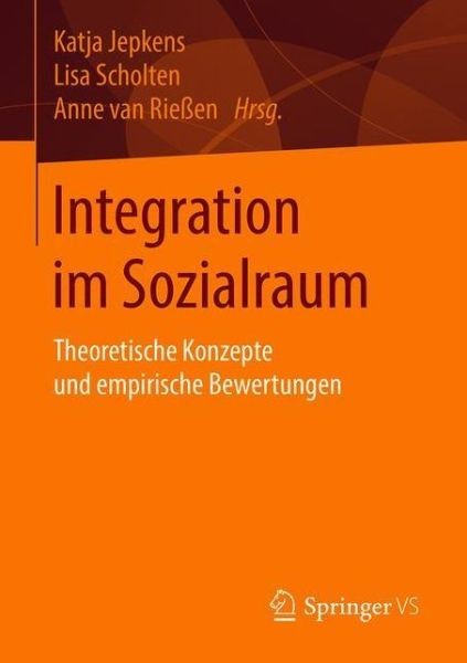 Integration Im Sozialraum: Theoretische Konzepte Und Empiris...