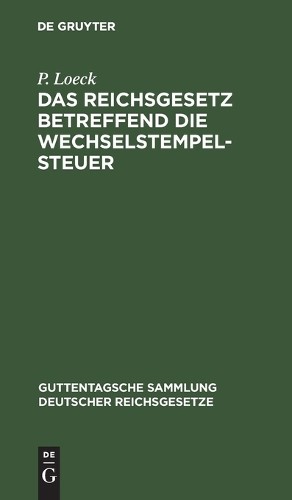 P Loeck Das Reichsgesetz betreffend die Wechselstempelsteuer (Hardback)Another great item from Rarewaves USA | Free delivery!