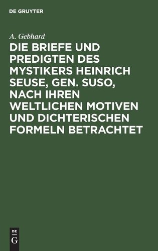 A Gebhard Die Briefe Und Predigten Des Mystikers Heinrich Seuse, Gen. (Hardback)