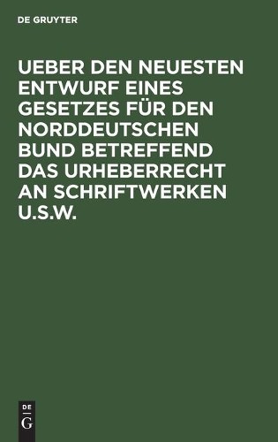 Ueber Den Neuesten Entwurf Eines Gesetzes Für Den Norddeutschen Bund  (Hardback)