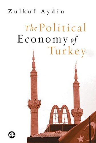The Political Economy of Turkey by Zülküf Aydin: New