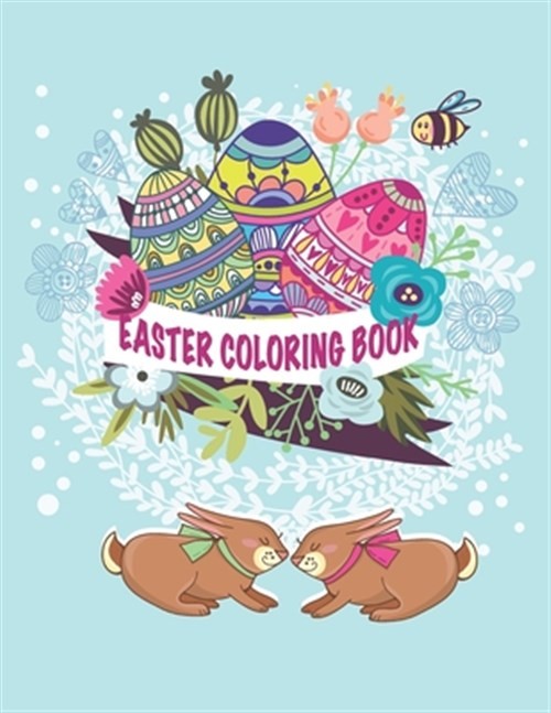 Easter Coloring Book: Easter eggs basket bunny lily floral motives, egg hunt ...