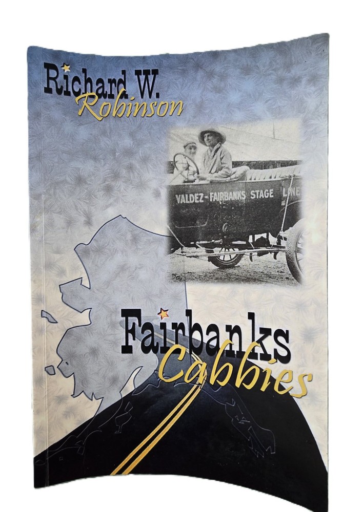 Fairbanks Cabbies by Ridhard Robinson Alaska Taxi History