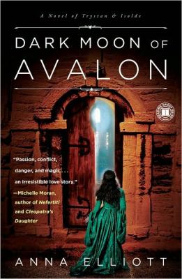 Dark Moon of Avalon: A Novel of Trystan & Isolde (Twilight of Avalon Trilogy) by