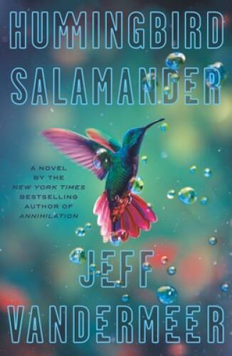 Hummingbird Salamander: A Novel - Hardcover By VanderMeer, Jeff - GOOD