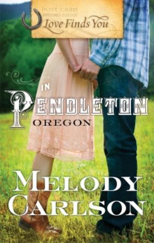 Love Finds You in Pendleton, Oregon by Melody Carlson (2010, Trade Paperback)