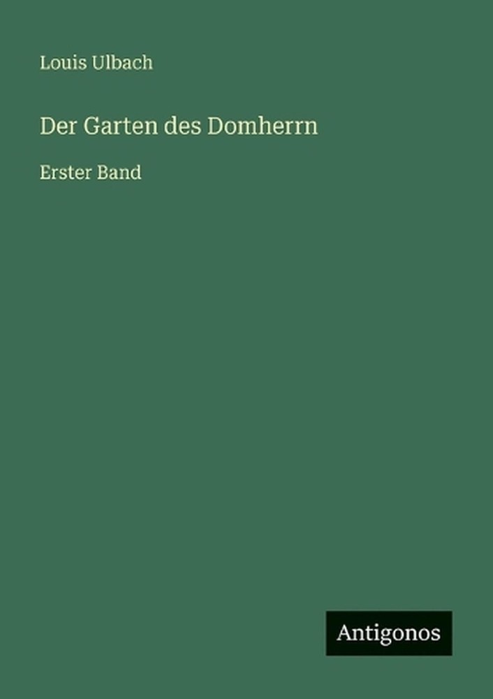 Der Garten des Domherrn: Erster Band by Louis Ulbach Paperback Book