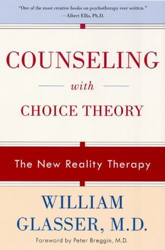 Counseling with Choice Theory : The New Reality Therapy by William Glasser...