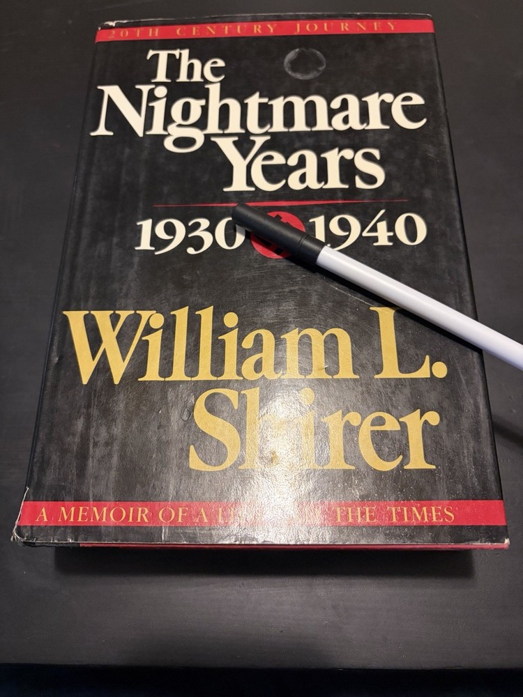 Nightmare Years, 1930-1940 a Memoir of a Life and the Times by William L. Shirer