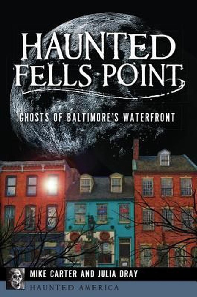 Haunted Fells Point: Ghosts of Baltimore's Waterfront by Mike Carter (English) P