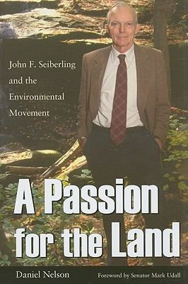 A Passion for the Land: John F. Seiberling and the Environment Movement by Nelso