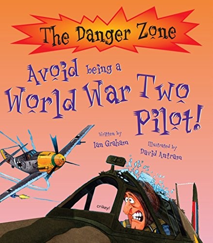 Avoid being a World War Two Pilot! (Danger Zone) (The... by Ian Graham PaperbackFREE US DELIVERY | ISBN: 190671410X | Quality Books