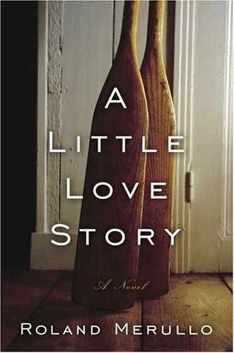 A Little Love Story: A Novel - Hardcover, by Merullo Roland - Very Good