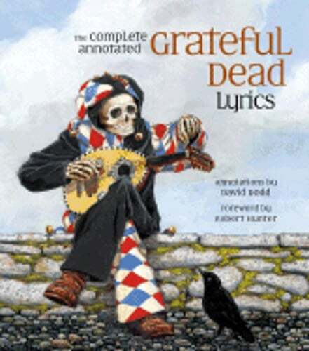 The Complete Annotated Grateful Dead Lyrics by Alan Trist: Used