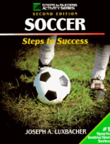 Soccer: Steps to Success by Ph.D. Luxbacher, Joseph A: Used