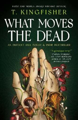 What Moves The Dead by T. Kingfisher: Used