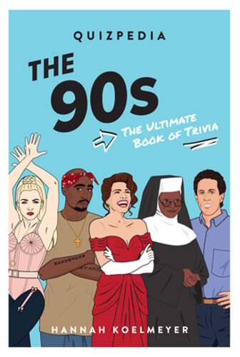 The 90s Quizpedia: The Ultimate Book of Trivia by Hannah Koelmeyer: Used