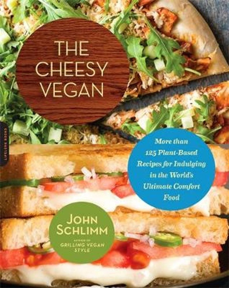 The Cheesy Vegan: More Than 125 Plant-Based Recipes for Indulging in the World's
