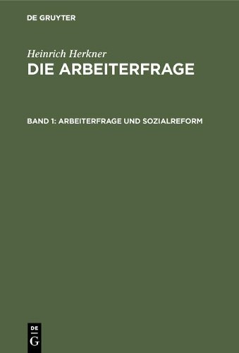 Heinrich Herkner Arbeiterfrage und Sozialreform (Hardback)