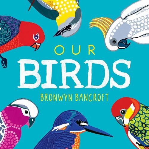 Bronwyn Bancroft Our Birds (Board Book)Another great item from Rarewaves USA | Free delivery!