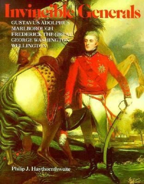 Invincible Generals : Gustavus Adolphus, Marlborough, Frederick t