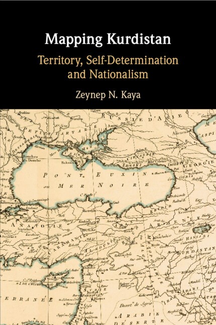 Mapping Kurdistan Territory, Self-Determination and Nationalism Kaya Paperback