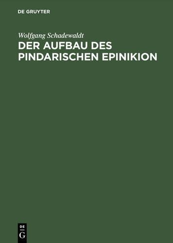 Wolfgang Schadewaldt Der Aufbau des Pindarischen Epinikion (Hardback)