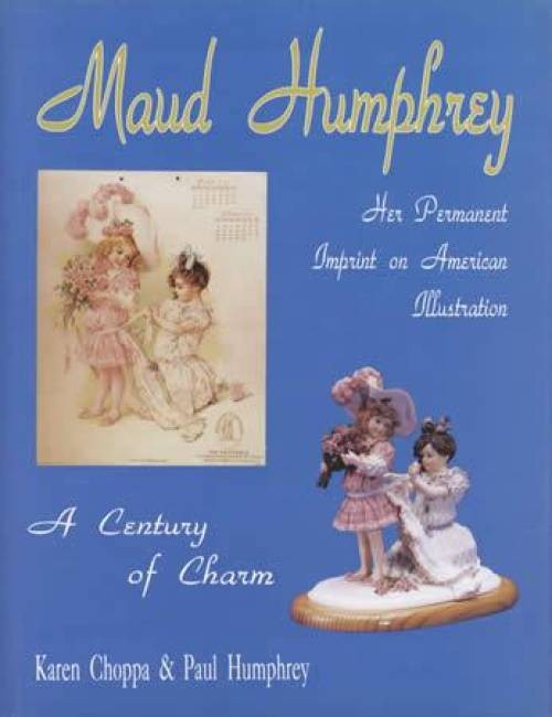 Maud Humphrey : Her Permanent Imprint on American Illustration by Karen...