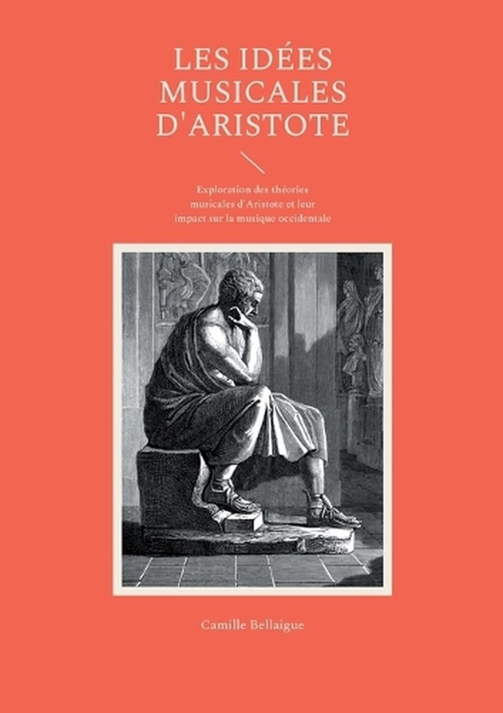Les ides musicales d'Aristote: Exploration des th?ories musicales d'Aristote et