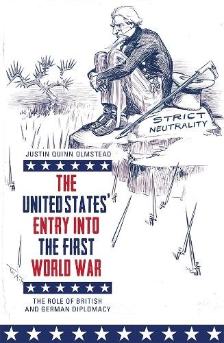 Justin Quinn Olmstea The United States' Entry into the First World Wa (Hardback)