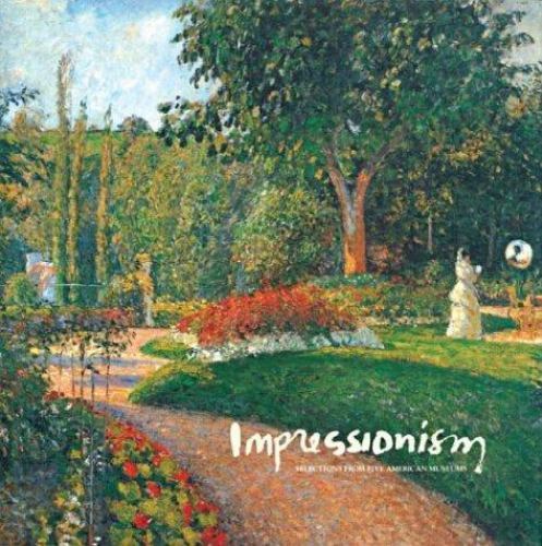Impressionism: Selections from Five American Museums Gerstein, Marc S. hardcove