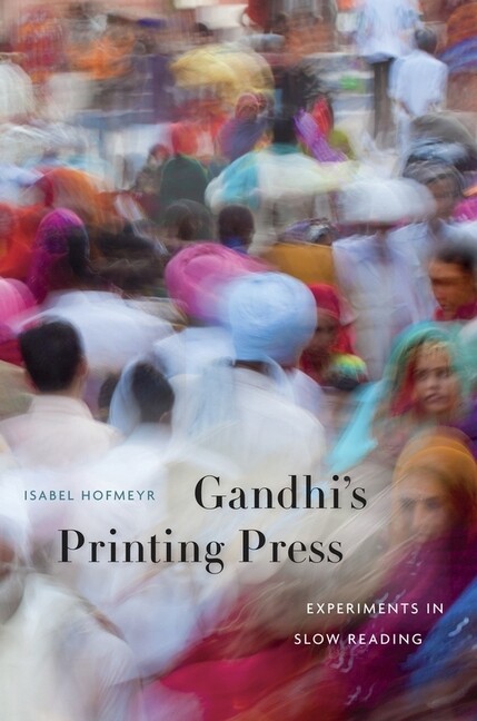 Gandhi's Printing Press: Experiments In Slow Reading