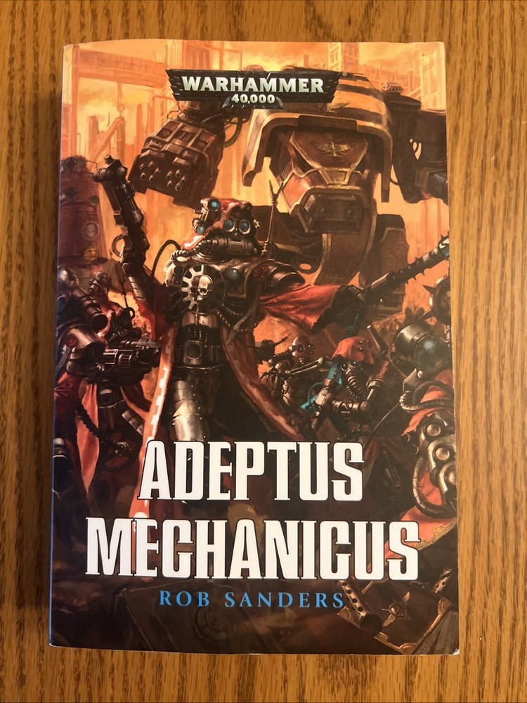 Adeptus Mechanicus Warhammer 40k Novel by Rob Sanders 2016 Paperback