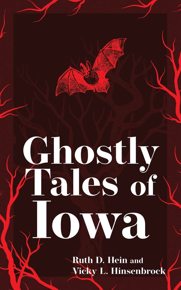 Ghostly Tales of Iowa (Hauntings, Horrors & Scary Ghost Stories) by Hein