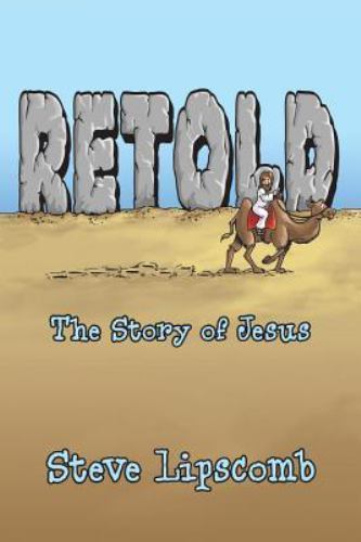 Retold: The Story of Jesus by Lipscomb, Steve, Like New Used, Free shipping i...